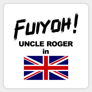 Uncle Roger World Tour - Fuiyoh - UK Magnet